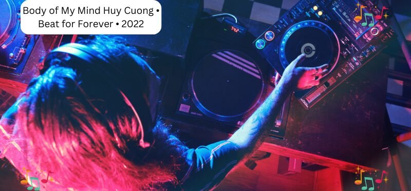 Body of My Mind Huy Cuong • Beat for Forever • 2022